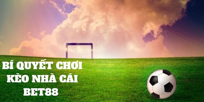 Bí quyết bắt kèo nhà cái Bet88 không thua