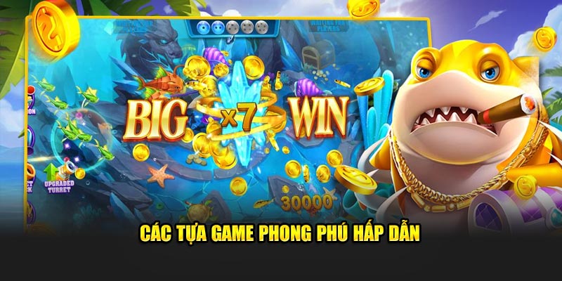 Các tựa game phong phú hấp dẫn
